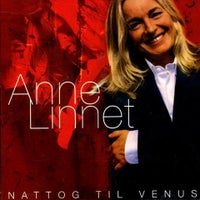 Anne Linnet: Nattog Til Venus - De Bedste Sange Vol. 1, pop