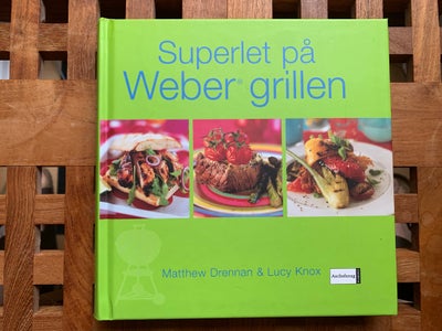 Superlet på Weber grillen, emne: mad og vin, Superlet på Weber grillen
Forfatter: Matthew Drennan & 