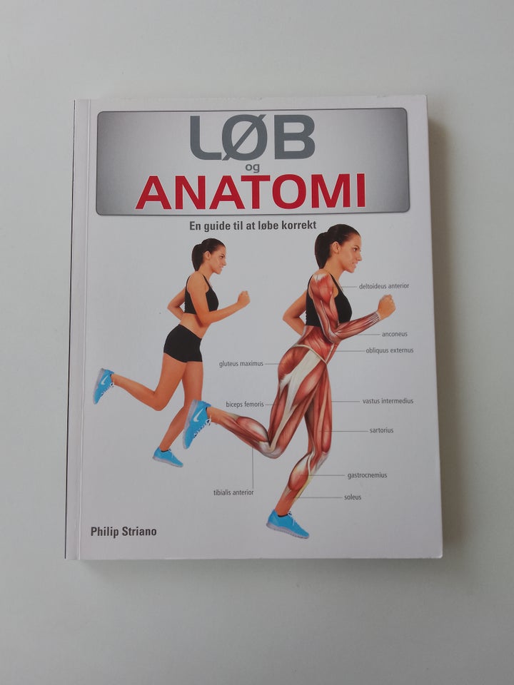 Løb og anatomi - En guide til at løbe korrekt, Philip Striano,