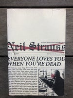 Everyone loves you when you’re dead, Neil Strauss, emne: