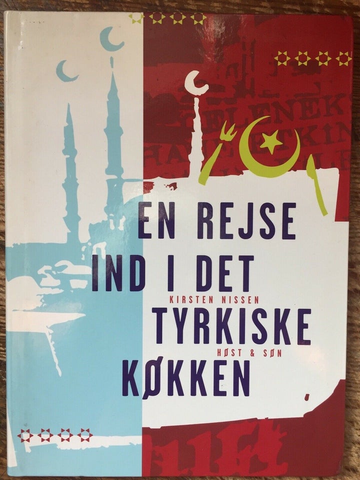 EN REJSE IND I DET TYRKISKE KØKKEN - 124 s, Kirsten Nissen -