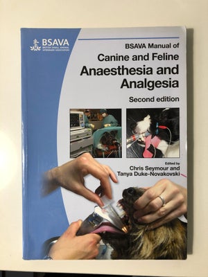 BSAVA Manual of Canine and Feline Anaesthesia and , Chris Seymour and Tanya Duke-Novakovski, 2 udgav