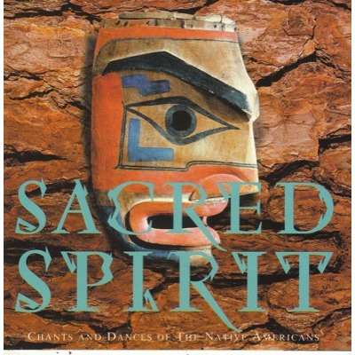 Chants and Dances of the Native Americans: SACRED SPIRIT,