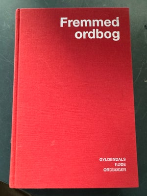 Fremmedordbog , Gyldendals , år 2003, 11 udgave, Fremmed ordbog af Gyldendals 

Bogen er indbundet o