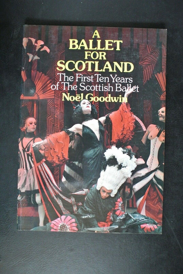 a ballet for scotland - the first ten years, by noël goodwin,