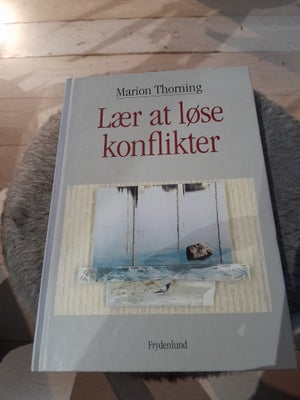 Lær at løse konflikter, Marion Thorning, emne: kommunikation, 'Lær at løse konflikter' af Marion Tho