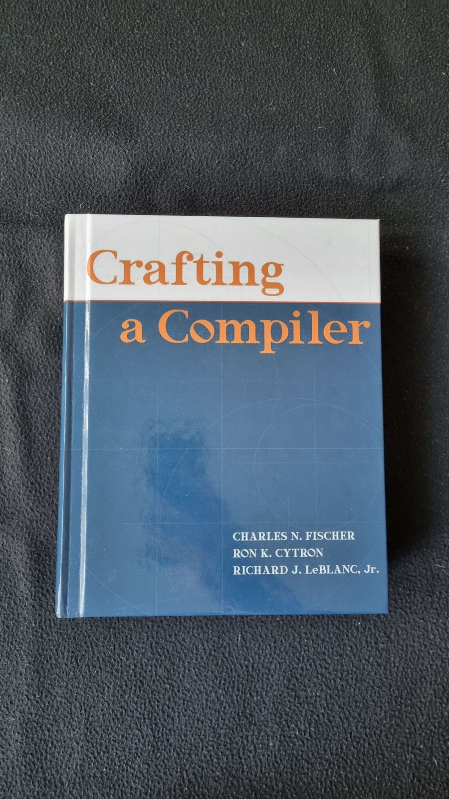 Crafting a Compiler, Charles Fischer, Ron K. Cytron