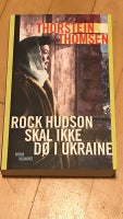 Rock Hudson skal ikke dø i Ukraine, Thorstein Thomsen,