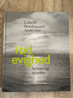 I tid og evighed salmer og sonetter, Lisbeth Smedegaard Andersen, emne: musik, Forlag: Kristeligt Da
