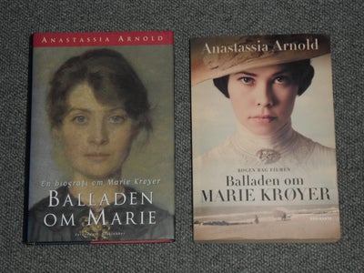 Marie Krøyer. Balladen om Marie Krøyer, Anastassia Arnold, 2 bøger om Marie Krøyer.

MARIE KRØYER.
E