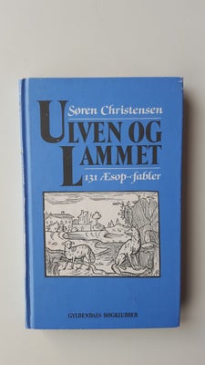 Ulven og lammet, Søren Christensen, Ulven og lammet - 131 Æsop-fabler
Af Søren Christensen
Fra 1991
