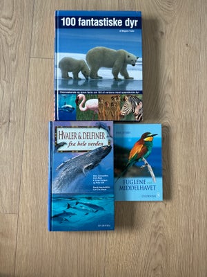 100 fantastiske dyr, emne: dyr, 3 bøger om dyr, fugle og hvaler sælges 