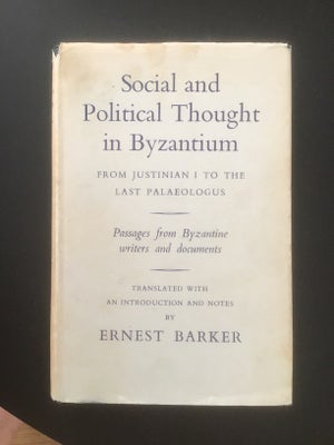 Social and Political Thought in Byzantium, Ernest Barker, emne: politik, Social and Political Though