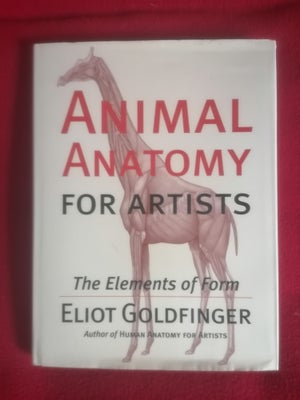 Animal Anatomy for Artists-The Elements of Form, Eliot Goldfinger, emne: kunst og kultur, - Super fl