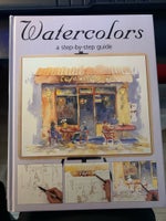 Watercolor a step-by-step guide, Deborah Barnes, emne: