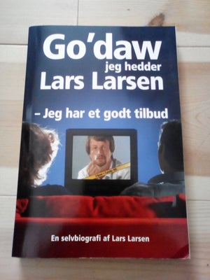 Go`daw jeg hedder Lars Larsen, DYNE-LARSEN..En selvbiografi af Lars Larsen, NY/ULÆST...
Ikke mindst 