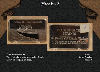 Andre samleobjekter, Mønter, 
Nr 03
Flot aflang mønt med skibet Titanic.
4 cm lang
2,5 cm bred 
Pris