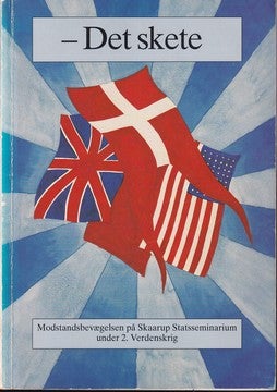 Det skete, Red. Anders Poulsen m.fl., emne: historie og samfund,  Modstandsbevægelsen på Skaarup Sta