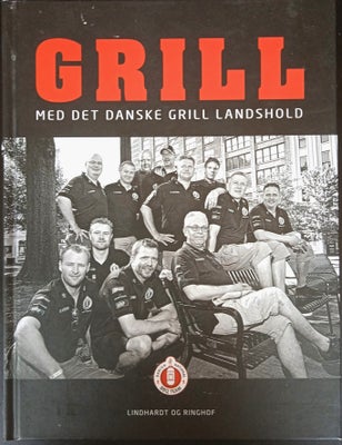 Grill med det danske grill landshold, emne: mad og vin, Danmarks bedste grillmestrer har skrevet den