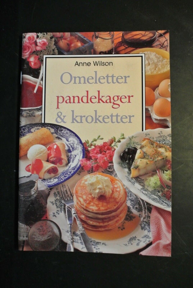 omeletter pandekager og kroketter, af anne wilson, emne: