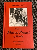 Begærets by - en bog om Marcel Proust og Venedig, Bjørn