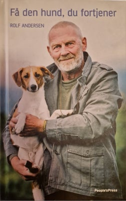 Få den hund, du fortjener, Rolf Andersen, emne: dyr, Hundetræning.
ISBN 978-87-7055-564-7
God stand,