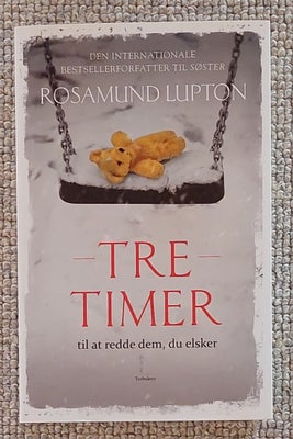 Tre timer - til at redde dem, du elsker, Rosamund Lupton, genre: krimi og spænding, "Tre timer - til