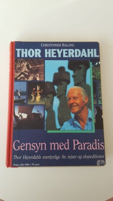 Thor Heyerdahl - Gensyn med Paradis, Christopher Ralling, emne: rejsebøger, Thor Heyerdahl - Gensyn 