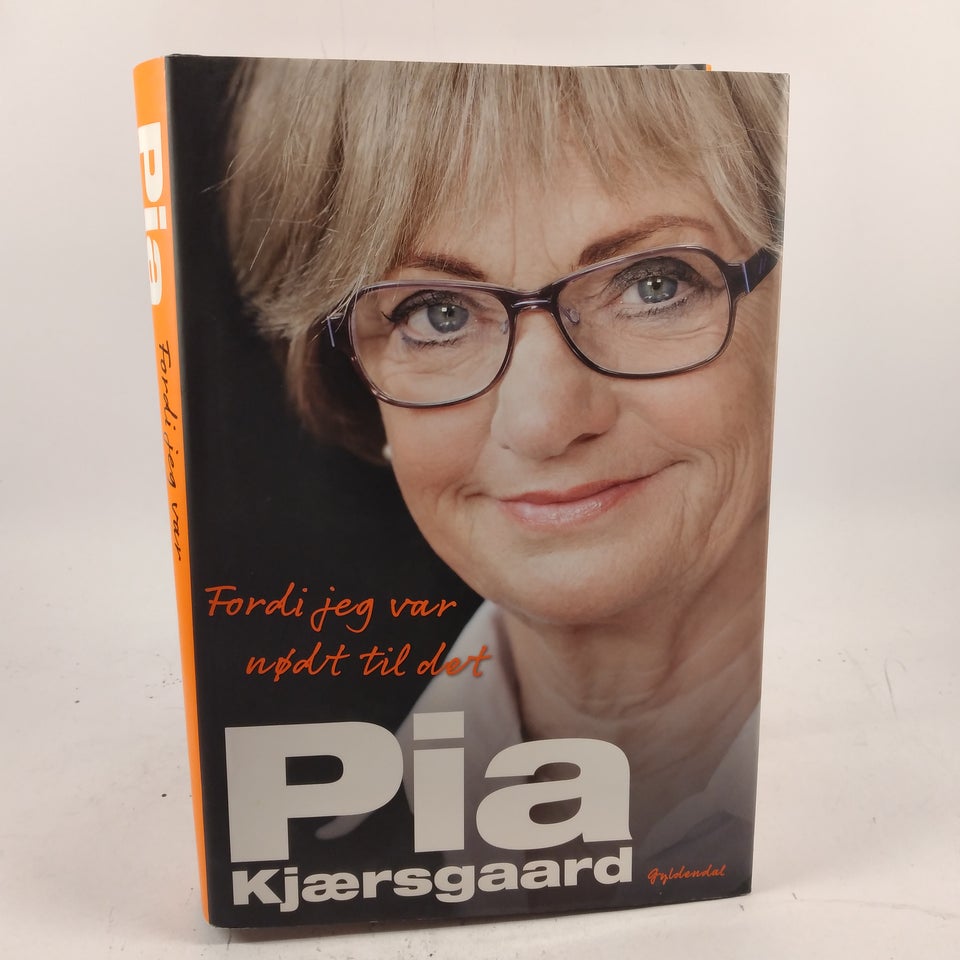 Fordi jeg var nød til det , Pia Kjærsgaard