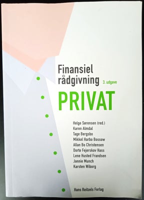 Finansiel rådgivning - privat, Helge Sørensen m.fl., år 2018, 3 udgave, Denne praksisorienterede lær