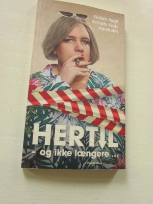 HERTIL - og ikke længere, Kirsten Birgit Schiøtz Kretz Hørholm, Brugt bog i ganske fin stand. Fragt 