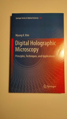 Digital Holographic Microscopy, Myung K. Kim, Digital Holographic Microscopy: Principles, Techniques
