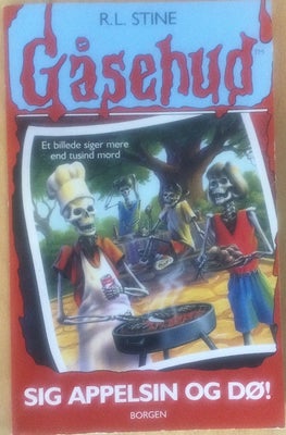 Gåsehud 4 - Sig appelsin og dø, R L Stine, Sig appelsin og dø - Gåsehud nr.4. Af R L Stine. Paperbac