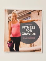 Fitness for gravide - din træningsguide til en fit, Ann