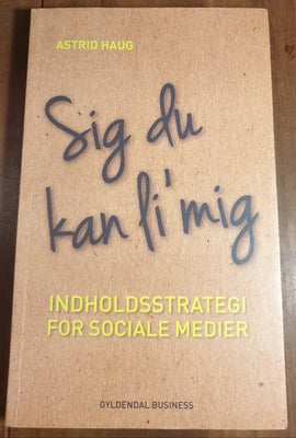 Sig Du Kan Li' Mig, Astrid Haug, - Dba.dk - Køb Og Salg Af Nyt Og Brugt