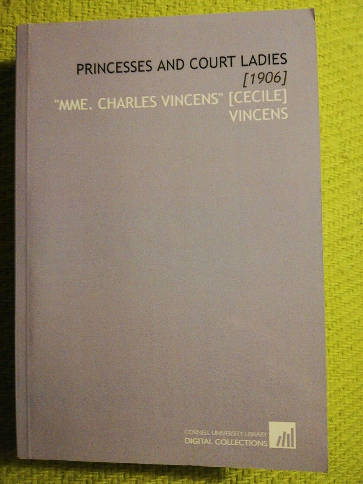 PRINCESSES AND COURT LADIES, Arvede Barine, emne: historie