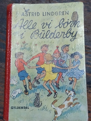 Alle vi børn i Bulderby 1 og2, Astrid Lindgren, Første oplag, første udgave  på dansk 1949 se billed