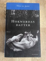 Hokwerdas datter, Oek De Jong, genre: roman