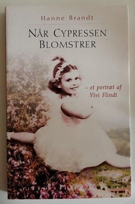 Når cypressen blomstrer -et portræt af Vivi Flindt, Hanne Brandt, 207 sider,hæftet
Som ny
