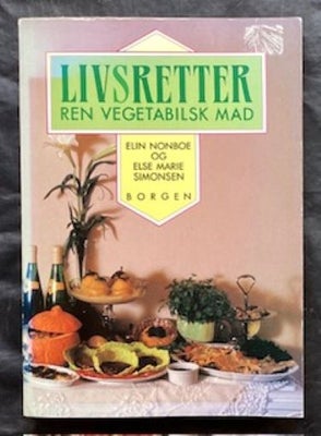 Livsretter - ren vegetabilsk mad, Elin Nonboe og Else marie Simonsen, emne: mad og vin, Pæn soft-cov