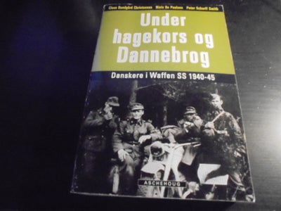 Under hagekors og Dannebrog - Danskere i Waffen SS, Flere, emne: historie og samfund, Under hagekors