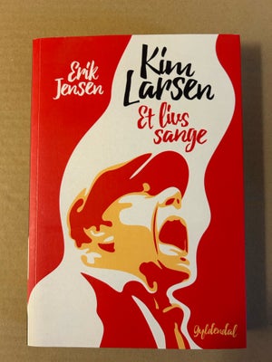 Kim Larsen – Et livs sange, Erik Jensen, Kim Larsen – Et livs sange. Erik Jensen. 390 sider.

Helt n