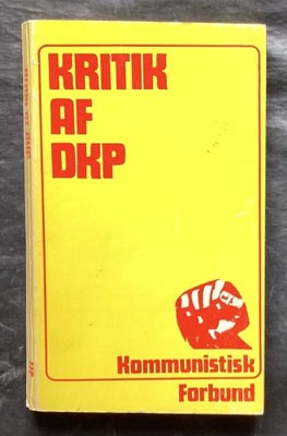 Kritik af DKP, emne: politik, Soft-cover , udsendt af Kommunistisk Forbund på Forlaget Modtryk, 1974