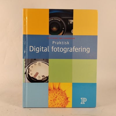 Praktisk digital fotografering, emne: film og foto, Praktisk digital fotografering af Thomas Nykrog.