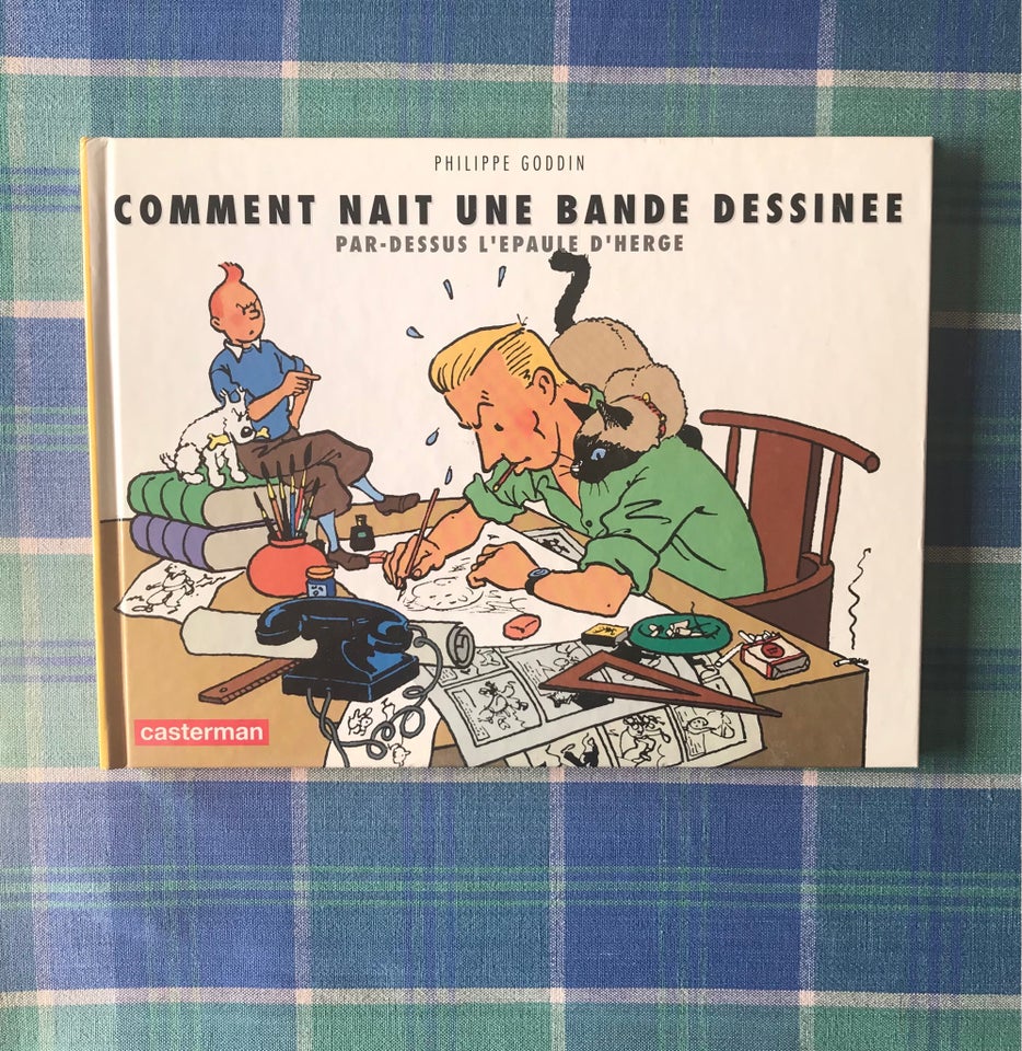 Comment naît une bande dessinée - Tintin, Philippe Goddin,