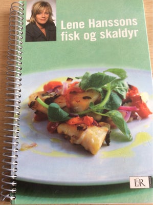 Lene Hansson’s fisk og skaldyr , Lene Hansson, emne: mad og vin, En kogebog med over 60 opskrifter p