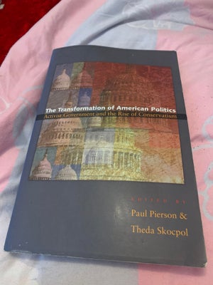The Transformation of American Politics: Activist , Paul Pierson (Editor), Theda Skocpol (Editor), ,