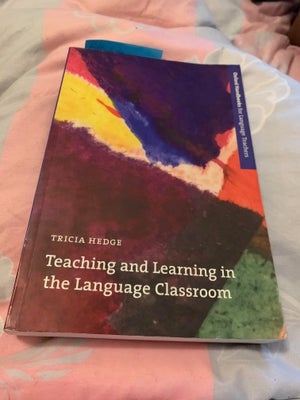 Teaching and Learning in the Language Classroom: A, Tricia Hedge, , emne: sprog, Teaching and Learni