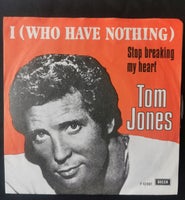 Single, Tom Jones, I (Who Have Nothing) / Stop Breaking My