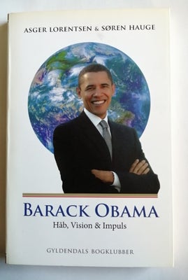 Barack Obama- håb, vision & impuls, Asger Lorentzen & Søren Hauge, 126 sider, hæftet


